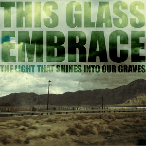 the-glass-embrace-the-light-that-shines-into-our-graves-review