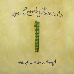 the-lonely-biscuits-things-sure-have-changed-review