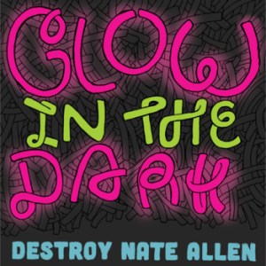 destroy-nate-allen-glow-in-the-dark-review