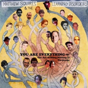 matthew-squires-and-the-learning-disorders-you-are-everything-or-the-art-of-being-nothing-in-particular