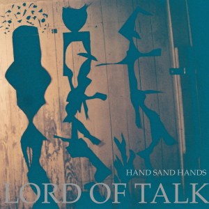 hand-sand-hands-lord-of-talk-review