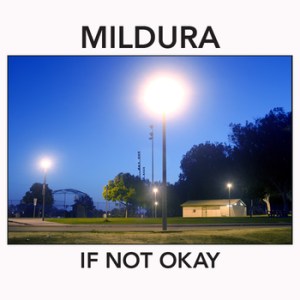 mildura-if-not-okay-review